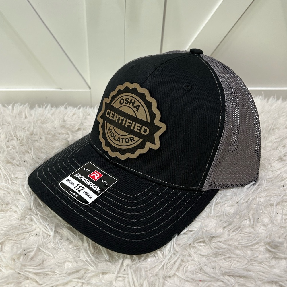 OSHA certified violator. Trucker Richardson 112 hat.